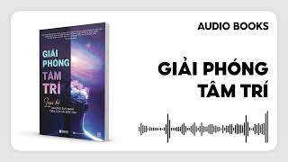 Sách nói Giải phóng tâm trí  Loại bỏ những suy nghĩ tiêu cực và độc hại [upl. by Gavette]