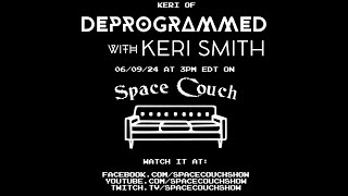 202  Space Couch w Keri Smith of DEPROGRAMMED WITH KERI SMITH [upl. by Irtimid]