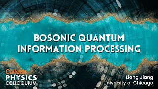 Bosonic Quantum Information Processing  Liang Jiang [upl. by Ecargyram]