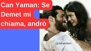 Can Yaman Se Demet mi chiama andrÃ²canzone [upl. by Salisbarry]