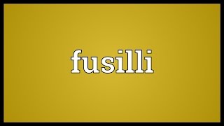 Fusilli Meaning [upl. by Eneleuqcaj]