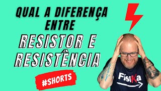 QUAL A DIFERENÇA ENTRE RESISTOR E RESISTÊNCIA ELÉTRICA Shorts [upl. by Notslah]