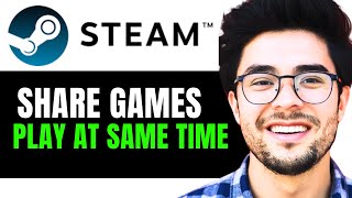 How to Share Games on Steam and Play at the Same Time Full Guide [upl. by Adlin]