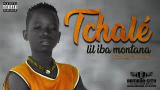 LIL IBA MONTANA  TCHALÉ Son Officiel [upl. by Locin187]