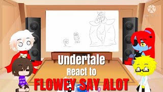 Undertale react to Flowey Say A lot Part 1amp2 [upl. by Aloke]