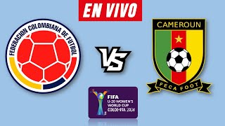 COLOMBIA VS CAMERUN EN VIVO 🔴 COPA MUNDIAL SUB 20 FEMENINO 2024 ▶️ HORARIO Y DONDE VER EN VIVO [upl. by Auj]