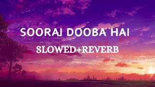 SOORAJ DOOBA HAI SlowedReverb Arijit Singh Aditi Singh Sharma [upl. by Hayotal]