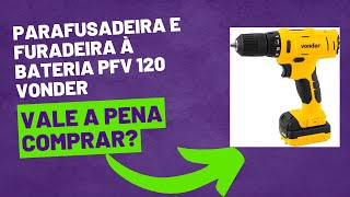 Parafusadeira e Furadeira à Bateria Pfv 120 Vonder Assista o vídeo antes de comprar a sua [upl. by Duffie906]