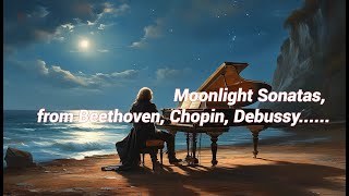 Moonlight Sonatas from Beethoven Chopin Debussy [upl. by Adriana]