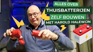 BOUW ZELF een eigen THUISBATTERIJ met Harold Halewijn 🔋 [upl. by Obeng]