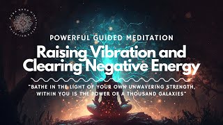 Raising Vibration and Clearing Negative Energy Powerful Guided Meditation [upl. by Innob869]