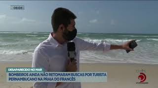 Desaparecido Bombeiros ainda não retomaram as buscas por turista pernambucano na praia do Francês [upl. by Elicec655]