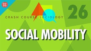 Social Mobility Crash Course Sociology 26 [upl. by Markowitz]