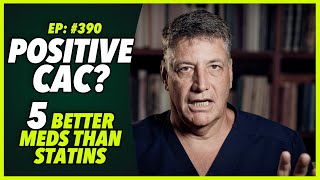 Ep390 POSITIVE CAC 5 BETTER MEDS THAN STATINS [upl. by Elleiram]