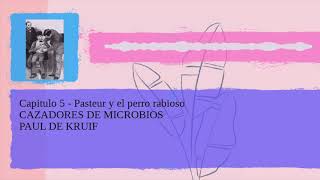 Los cazadores de microbios  Capítulo 5  Pasteur y el perro rabioso  Paul de Kruif  Audiolibro [upl. by Yak655]