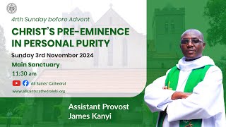 4TH Sunday Before Advent  Christs Pre eminence in Personal Purity  1130 AM  03112024 [upl. by Amis]