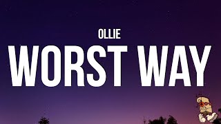 Ollie  Worst Way Lyrics [upl. by Aneloj143]