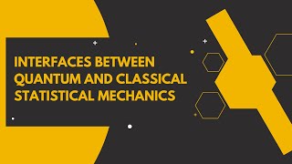 Interfaces Between Quantum and Classical Statistical Mechanics [upl. by Leanatan]