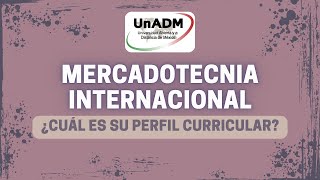 MERCADOTECNIA INTERNACIONAL en la UNADM ¿Cúal es su perfil académico [upl. by Ytisahc]