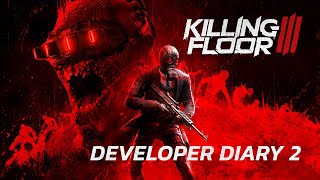 Killing Floor 3  Developer Diary 2 [upl. by Bullen706]