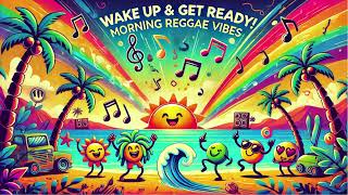 Wake Up amp Get Ready Song Fun Morning Reggae Music for Kids  School Day Jams [upl. by Elin345]