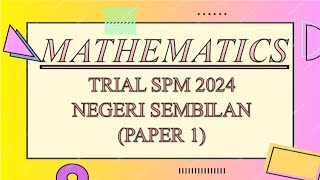 Trial SPM Mathematics  Negeri Sembilan 2024  Paper 1 [upl. by Anikal]