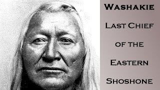 Washakie  Last Chief of the Eastern Shoshone [upl. by Rory]