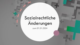 Sozialrechtliche Änderungen zum 01012024 [upl. by Etana]