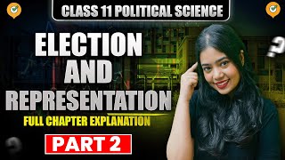 Election And Representation  Full Chapter  Part 2  Class 11 Political Science  Anushya Mam [upl. by Amabel]