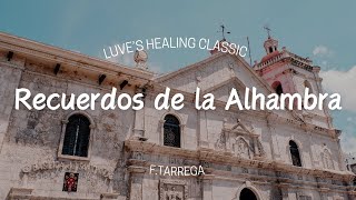 1hour 힐링 클래식 감성 피아노 Recuerdos de la Alhambra FTarregaㅣ알함브라 궁전의 추억 ㅣHealing Classic piano [upl. by Acinyt]