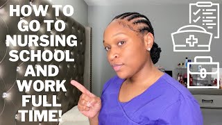 How to Work FullTime or PartTime and go to Nursing School LPNLVNRN [upl. by Bechler65]