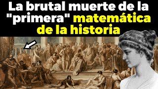 Hipatia de Alejandría y el misterio de su brutal muerte [upl. by Melda]