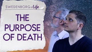 The Purpose of Death  Swedenborg amp Life [upl. by Akkeber563]