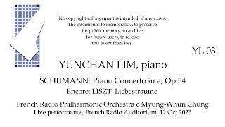 YUNCHAN LIM SCHUMANN Concerto Op 54 LISZT Liebestraume French Radio Phil c Chung Live 12 Oct 2023 [upl. by Atiluap]