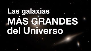 LAS GALAXIAS MÁS GRANDES DEL UNIVERSO  TOP 5 [upl. by Noevart]