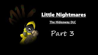 Why did my flashlight turn off  Little Nightmares The Hideaway DLC Part 3 [upl. by Neslund]