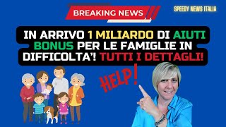 IN ARRIVO 1 MILIARDO DI AIUTI BONUS PER LE FAMIGLIE IN DIFFICOLTA’ TUTTI I DETTAGLI [upl. by Enenstein]