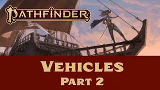 Pathfinder 2e Vehicles Part 2 [upl. by Ecirbaf]