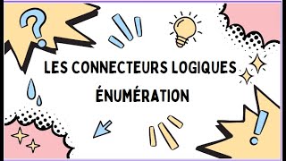 LES CONNECTEURS LOGIQUES  Énumération [upl. by Aiekat320]