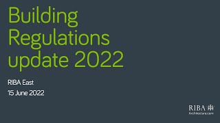 RIBA East Building Regulations update 2022 [upl. by Tyra]