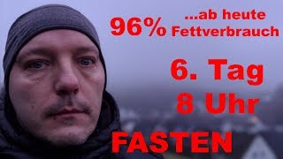 6 Tag 8 Uhr  Fasten  noch 4 Tage  96 Fettverbrauch [upl. by Woehick353]