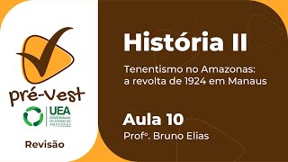 HISTÃ“RIA  HIST2  AULA 10 TENENTISMO NO AMAZONAS A REVOLTA DE 1924 EM MAMANUS [upl. by Elohcin]