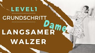 Grundschritt Dame Langsamer Walzer  Level 1 [upl. by Ennazzus]