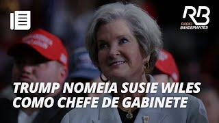 Trump anuncia Susie Wiles como chefe de gabinete  Bandeirantes Acontece [upl. by Nirmak505]