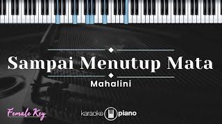 Sampai Menutup Mata  Mahalini KARAOKE PIANO  FEMALE KEY [upl. by Assilaj348]