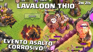 Atacando con Lavaloon en TH10  Evento Asalto Corrosivo  EVENTOS ESPECIALES  CLASH OF CLANS [upl. by Nollek634]