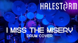 Halestorm  I Miss the Misery  Drum Cover [upl. by Micheline]