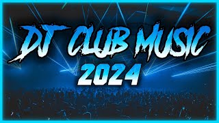 DJ CLUB MUSIC 2024  Mashups amp Remixes of Popular Songs 2024  DJ Remix Club Music Dance Mix 2024 🥳 [upl. by Akemahc]