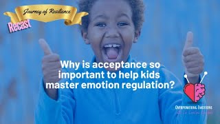 Why is acceptance so important to help kids master emotion regulation [upl. by Dis]