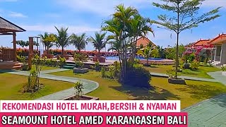 HOTEL SEAMOUNT AMED  Hotel dengan Pemandangan Gunung dan Pantai [upl. by Ulphi]